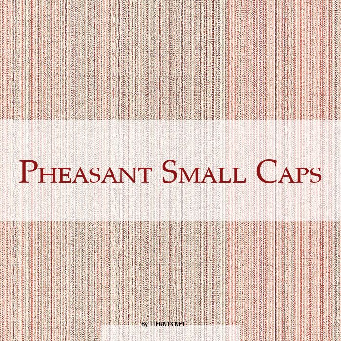 Pheasant Small Caps example